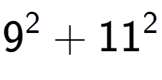 A LaTex expression showing 9 to the power of 2 + 11 to the power of 2