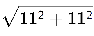 A LaTex expression showing square root of 11 to the power of 2 + 11 to the power of 2