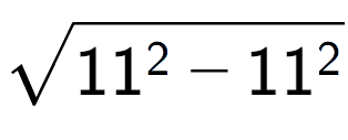 A LaTex expression showing square root of 11 to the power of 2 - 11 to the power of 2