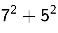 A LaTex expression showing 7 to the power of 2 + 5 to the power of 2