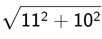 A LaTex expression showing square root of 11 to the power of 2 + 10 to the power of 2