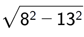 A LaTex expression showing square root of 8 to the power of 2 - 13 to the power of 2