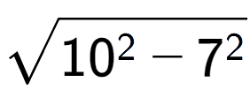 A LaTex expression showing square root of 10 to the power of 2 - 7 to the power of 2