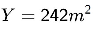 A LaTex expression showing Y = 242m to the power of 2