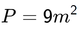 A LaTex expression showing P = 9m to the power of 2