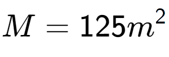 A LaTex expression showing M = 125m to the power of 2