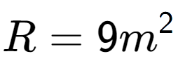 A LaTex expression showing R = 9m to the power of 2