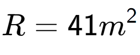 A LaTex expression showing R = 41m to the power of 2