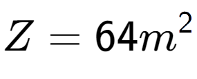 A LaTex expression showing Z = 64m to the power of 2