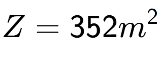 A LaTex expression showing Z = 352m to the power of 2