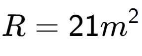 A LaTex expression showing R = 21m to the power of 2