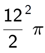 A LaTex expression showing {12 over 2 } to the power of 2 Pi