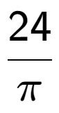 A LaTex expression showing 24 over Pi