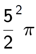 A LaTex expression showing {5 over 2 } to the power of 2 Pi