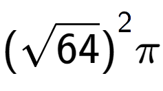 A LaTex expression showing {(square root of 64)} to the power of 2 Pi