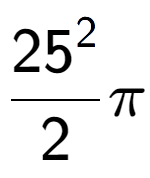 A LaTex expression showing \frac{{25} to the power of 2 }{2}Pi