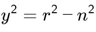 A LaTex expression showing y to the power of 2 = r to the power of 2 - n to the power of 2