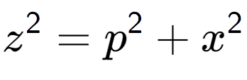 A LaTex expression showing z to the power of 2 = p to the power of 2 + x to the power of 2