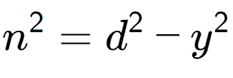 A LaTex expression showing n to the power of 2 = d to the power of 2 - y to the power of 2