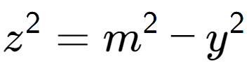 A LaTex expression showing z to the power of 2 = m to the power of 2 - y to the power of 2