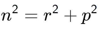 A LaTex expression showing n to the power of 2 = r to the power of 2 + p to the power of 2