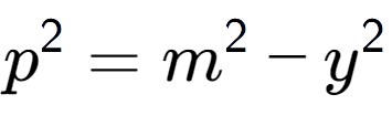 A LaTex expression showing p to the power of 2 = m to the power of 2 - y to the power of 2