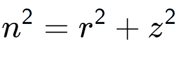 A LaTex expression showing n to the power of 2 = r to the power of 2 + z to the power of 2