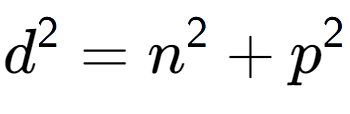 A LaTex expression showing d to the power of 2 = n to the power of 2 + p to the power of 2