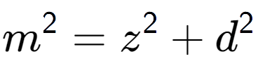 A LaTex expression showing m to the power of 2 = z to the power of 2 + d to the power of 2