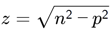 A LaTex expression showing z = square root of n to the power of 2 - p to the power of 2