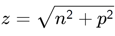 A LaTex expression showing z = square root of n to the power of 2 + p to the power of 2