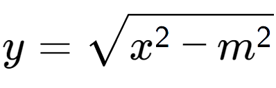 A LaTex expression showing y = square root of x to the power of 2 - m to the power of 2