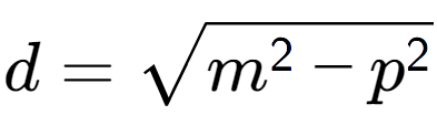 A LaTex expression showing d = square root of m to the power of 2 - p to the power of 2