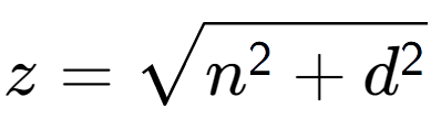 A LaTex expression showing z = square root of n to the power of 2 + d to the power of 2