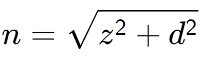 A LaTex expression showing n = square root of z to the power of 2 + d to the power of 2