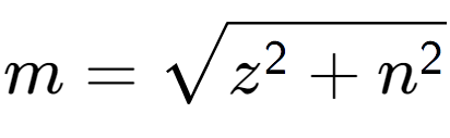 A LaTex expression showing m = square root of z to the power of 2 + n to the power of 2