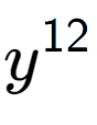 A LaTex expression showing y to the power of 12