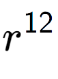 A LaTex expression showing r to the power of 12