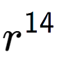 A LaTex expression showing r to the power of 14