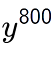 A LaTex expression showing y to the power of 800