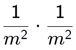 A LaTex expression showing 1 over m to the power of 2 times 1 over m to the power of 2