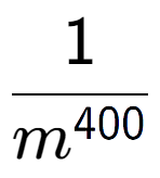 A LaTex expression showing 1 over m to the power of 400