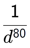 A LaTex expression showing 1 over d to the power of 80