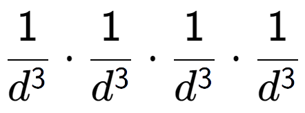 A LaTex expression showing 1 over d to the power of 3 times 1 over d to the power of 3 times 1 over d to the power of 3 times 1 over d to the power of 3