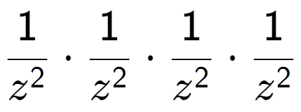 A LaTex expression showing 1 over z to the power of 2 times 1 over z to the power of 2 times 1 over z to the power of 2 times 1 over z to the power of 2