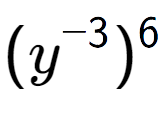 A LaTex expression showing (y to the power of -3 ) to the power of 6