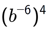 A LaTex expression showing (b to the power of -6 ) to the power of 4