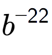 A LaTex expression showing b to the power of -22