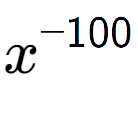 A LaTex expression showing x to the power of -100