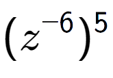 A LaTex expression showing (z to the power of -6 ) to the power of 5